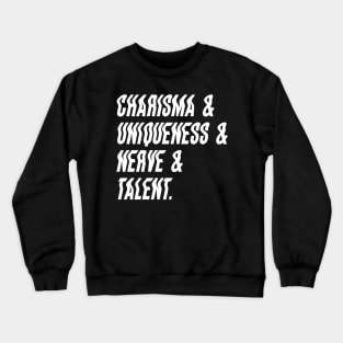 Charisma & Uniqueness & Nerve & Talent Crewneck Sweatshirt